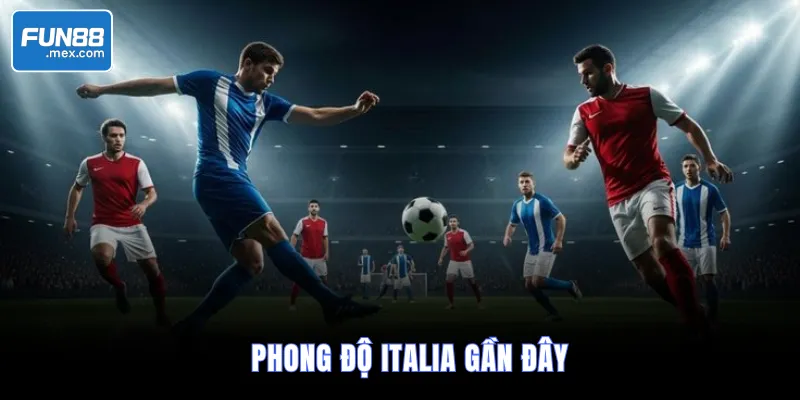 Soi Kèo Italia vs Bắc Ireland, 2h45 Ngày 27/3/2026 – VLWC 1 Phong độ Italia gần đây