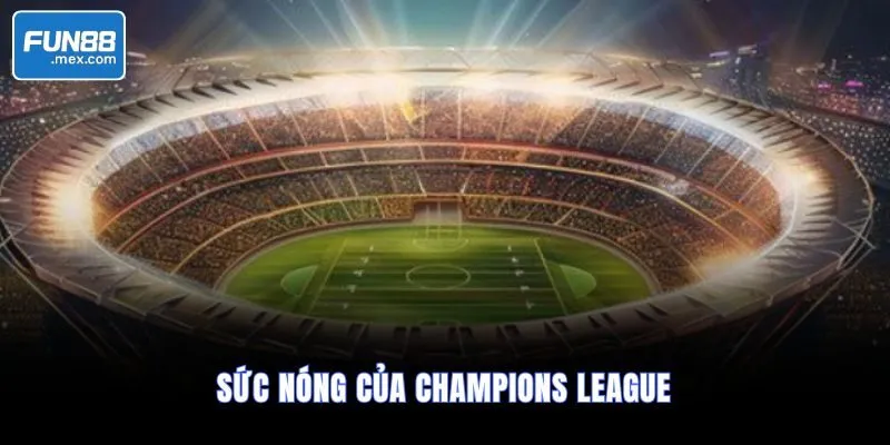Cuộc Đua Champions League Vào Giai Đoạn Căng Thẳng 1 Sức nóng của Champions League